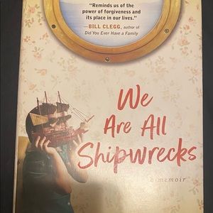 We Are All Shipwrecks (a memoir) by Kelly Gray Carlisle